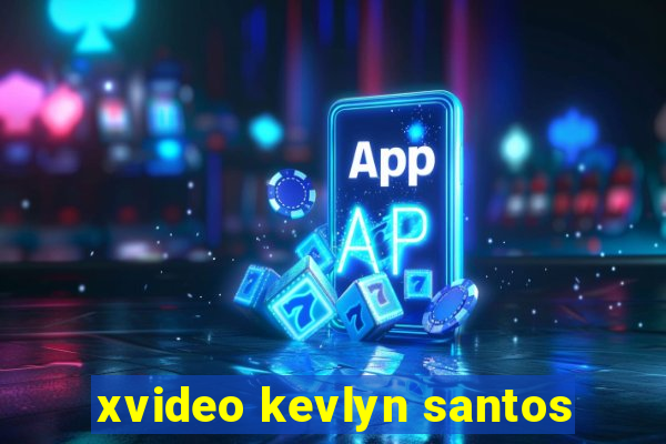 xvideo kevlyn santos